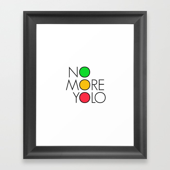 No more YOLO Framed Art Print