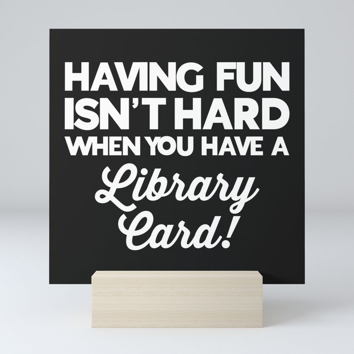 Having Fun Library Card Funny Saying Mini Art Print