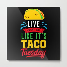 I Love Mexican Food Taco Time is Any Time Metal Print