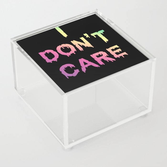 I Do Not Care Acrylic Box