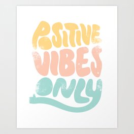 Positive Vibes Only Art Print