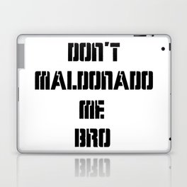 Don't Maldonado me, Bro. Laptop & iPad Skin
