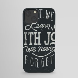 What We Learn With Joy - We Never Forget iPhone Case