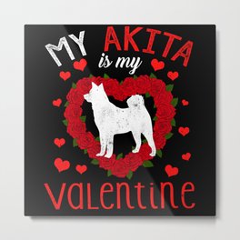 Dog Animal Hearts Day Akita Is My Valentines Day Metal Print