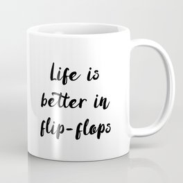 Life is better in flip flops // fun summer quote Coffee Mug | Illustration, Watercolorsummer, Summerholiday, Slippers, Beachquote, Funnybeachquote, Whitesummer, Summerquote, Flipflops, Flip Flops 