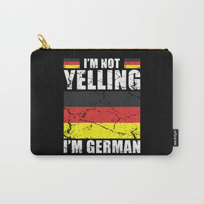 Im not yelling Im German Carry-All Pouch