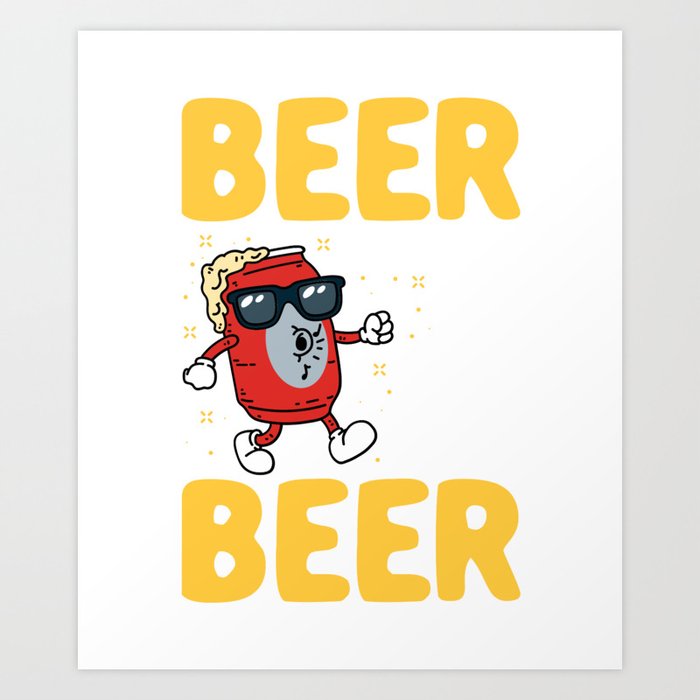 Beer Makes You Feel Art Print