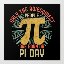 Retro Awesome People Born Birth On Pi Day Canvas Print