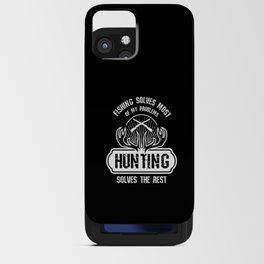 Hunting Solves The Rest Hunter Hunting iPhone Card Case