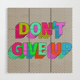 Dont't Give Up Wood Wall Art