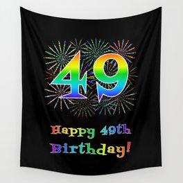 [ Thumbnail: 49th Birthday - Fun Rainbow Spectrum Gradient Pattern Text, Bursting Fireworks Inspired Background Wall Tapestry ]