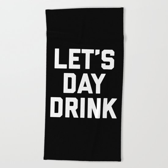 Let's Day Drink Funny Quote Beach Towel