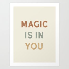 Magic is in You Art Print