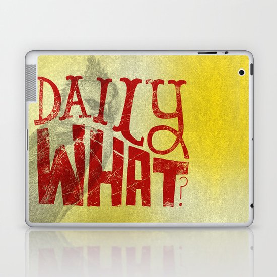 Daily What? Laptop & iPad Skin
