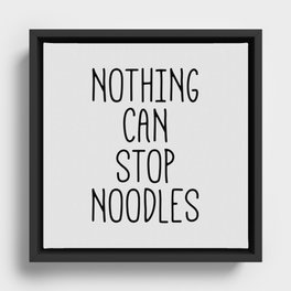 Nothing Can Stop Noodles Framed Canvas