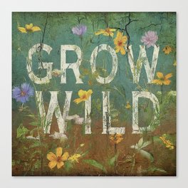 Grow Wild Canvas Print