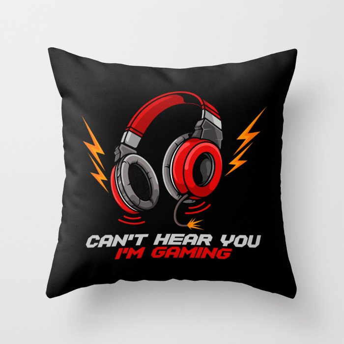 Can't Hear You I'm Gaming - Video Gamer Headset Throw Pillow
