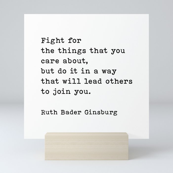 Fight For The Things That You Care About Ruth Bader Ginsburg Quote Mini Art Print