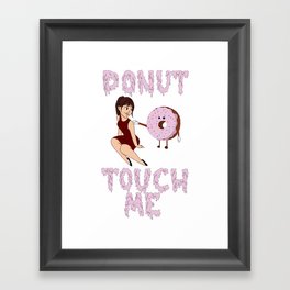Donut touch me Framed Art Print