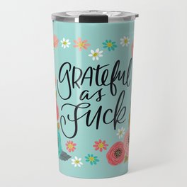 Pretty Sweary: Grateful as Fuck Travel Mug