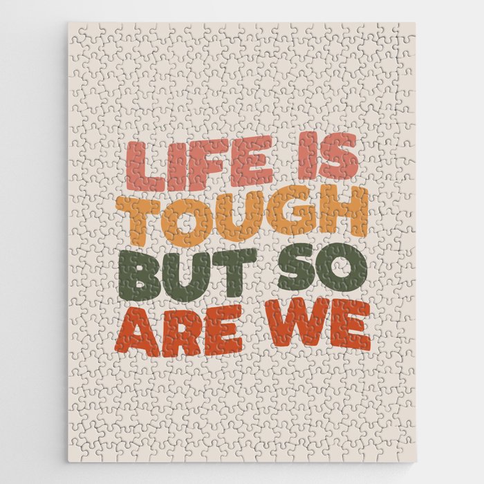 Life is Tough But So Are We Jigsaw Puzzle