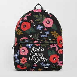 Eat A Bag Of Dicks, Funny Saying Backpack | Rude, Eatadick, Quote, Fuck, Profanity, Funny, Gift Ideas, Dicks, Sayings, Floral 