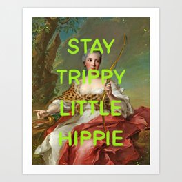 Stay trippy little hippie- Mischievous Marie Antoinette Art Print