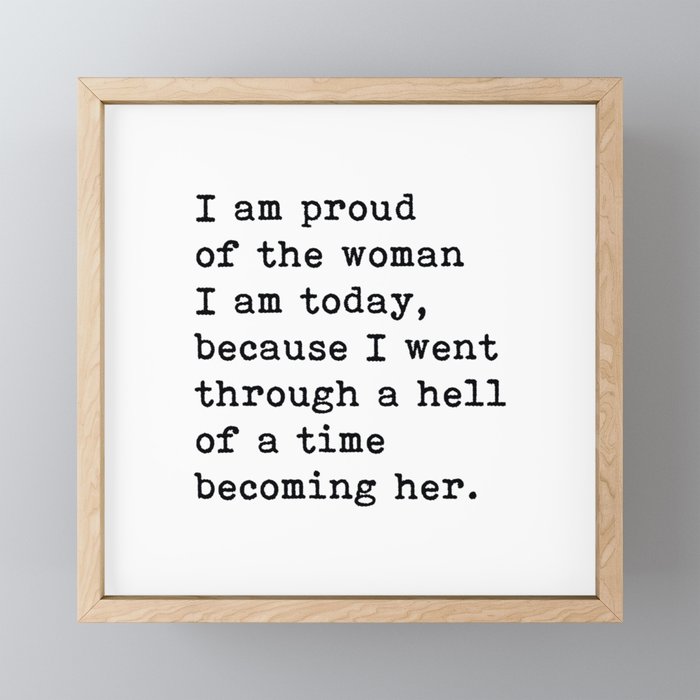 I Am Proud Of The Woman I Am Today, Motivational Quote Framed Mini Art Print