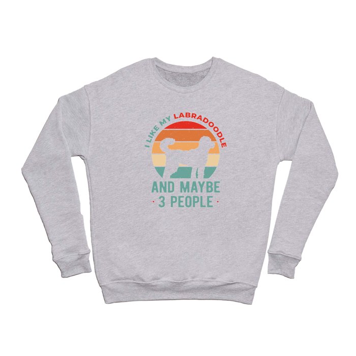 Funny Labradoodle Quote Crewneck Sweatshirt by Abstraction World