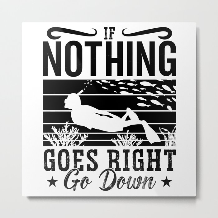 Freediver Freediving If Nothing Goes Right Go Down Metal Print