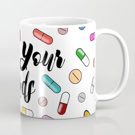 Take Your Meds II Coffee Mug