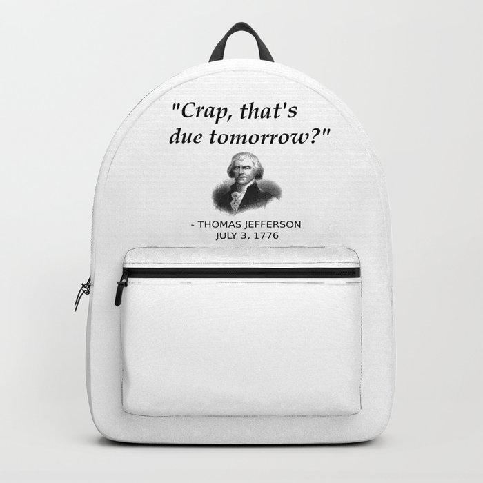 Funny Founding Father Thomas Jefferson Independence Day USA History Shirt For History Teachers Geeks Backpack