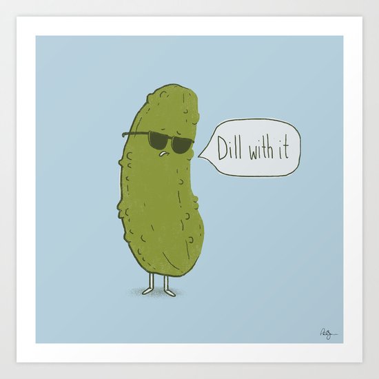 Dill with it Art Print