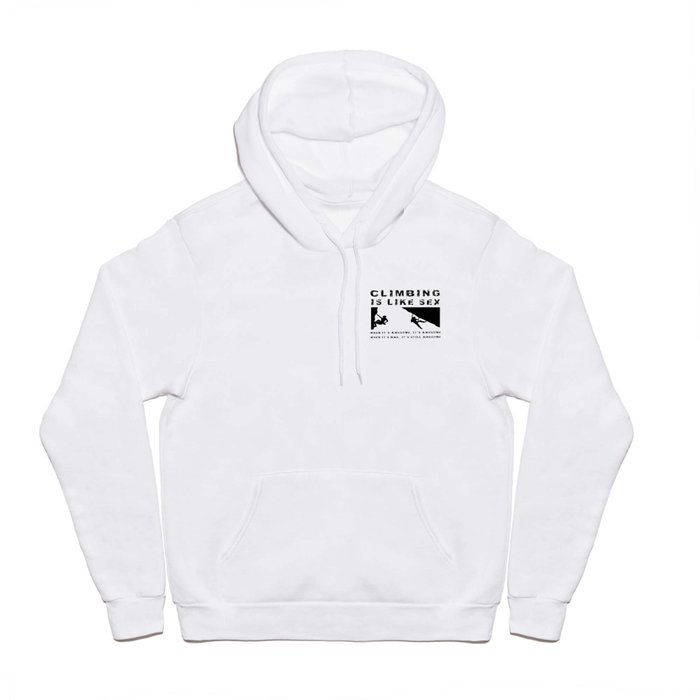 Climbing is Like Sex Awesome Sports Shirt Climber Climb Boulder Hoody