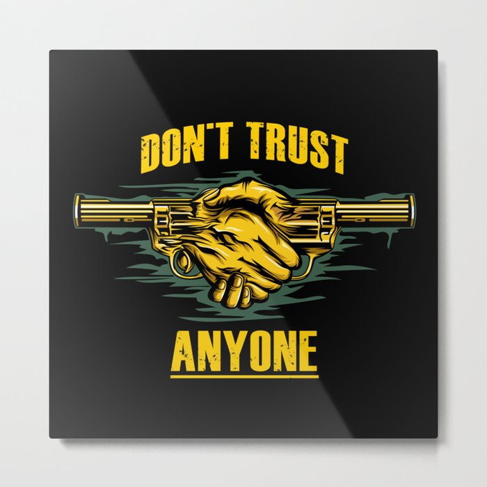 don't trust anyone Metal Print