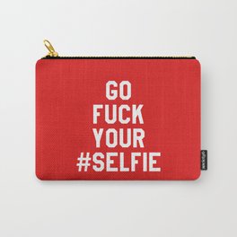 GO FUCK YOUR SELFIE (Red) Carry-All Pouch