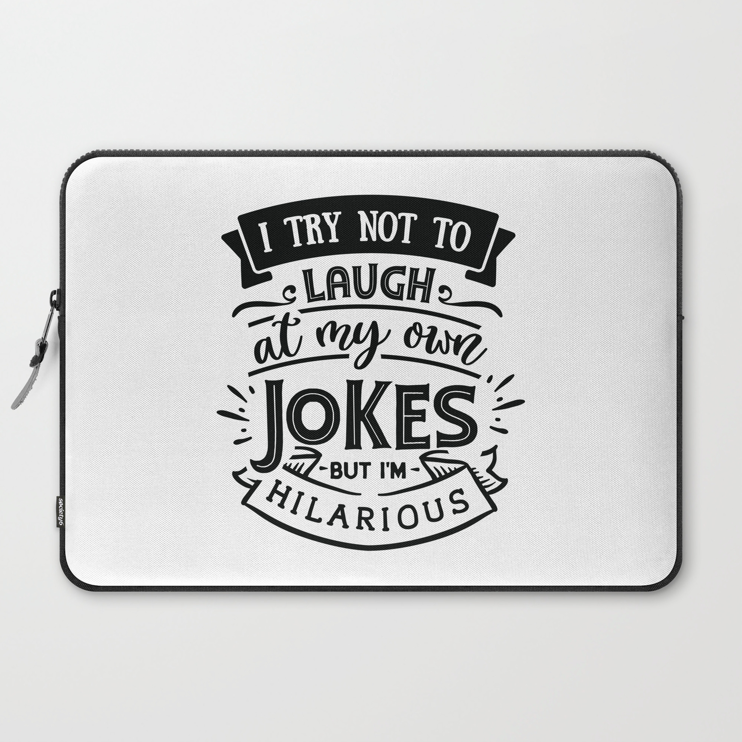 I try not to laugh at my own jokes but I'm hilarious - Funny hand drawn  quotes illustration. Funny humor. Life sayings. Laptop Sleeve by The Life  Quotes | Society6