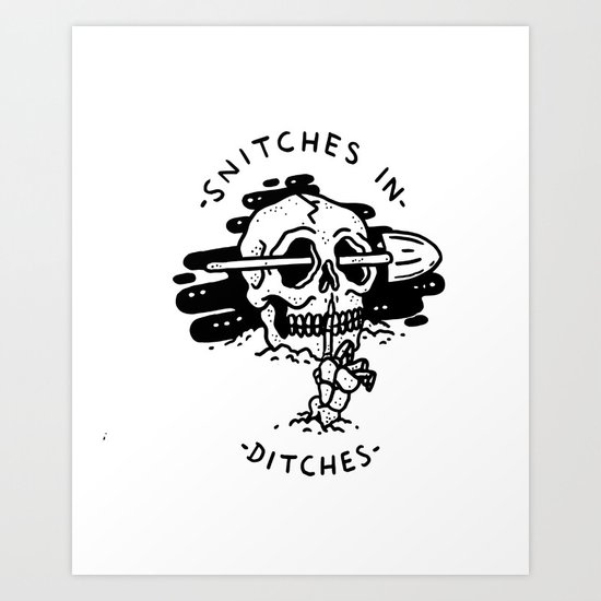 Snitches In Ditches Art Print