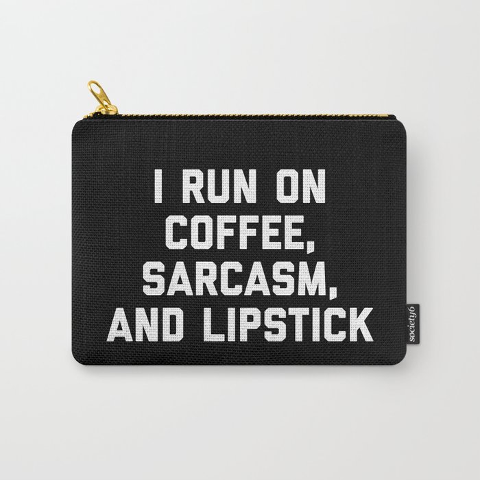 Run Coffee, Sarcasm & Lipstick Funny Quote Carry-All Pouch
