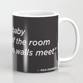Film Journeys Misquotes: Nobody Puts Baby In The Part Of The Room Where Two Walls Meet Coffee Mug