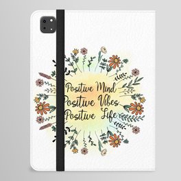 Positive Mind Positive Vibes Positive Life iPad Folio Case