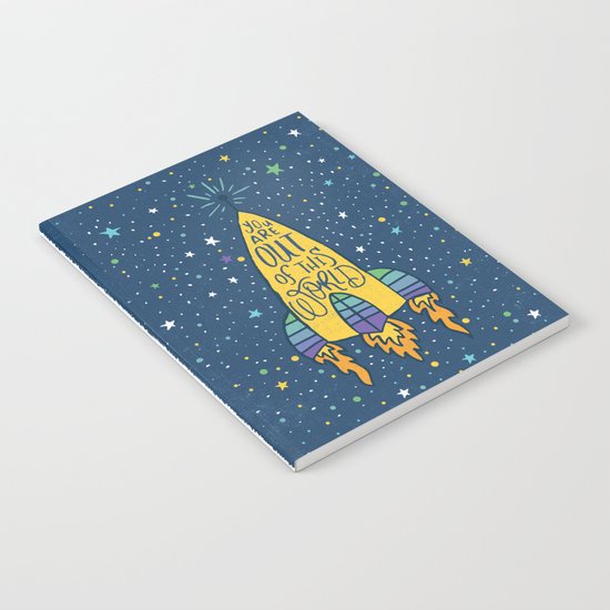 YOU ARE OUT OF THIS WORLD Notebook