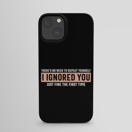 I Ignored You Just Fine Sarcastic Quote iPhone Case