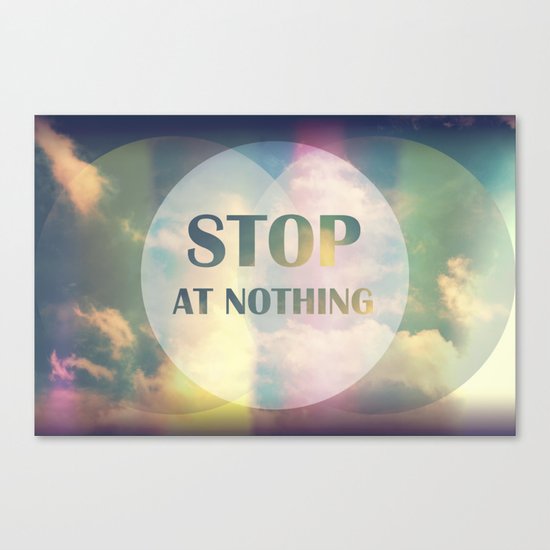Stop At Nothing Canvas Print