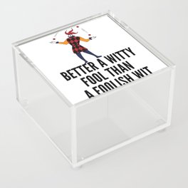 better a witty fool than a foolish wit ,april fool day Acrylic Box