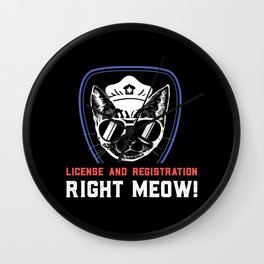 License And Registration RIGHT MEOW - Funny Police Cop Illustration Wall Clock