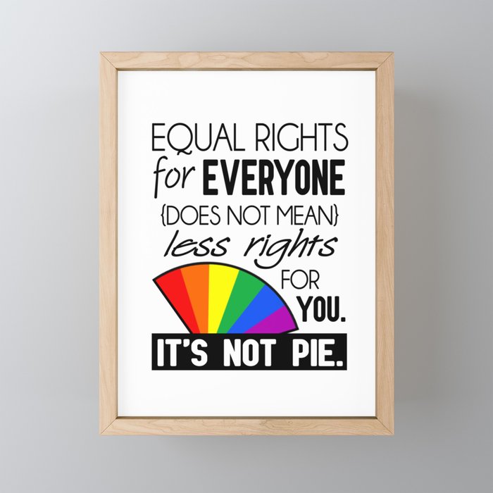 Equal Rights - It's Not Pie Framed Mini Art Print