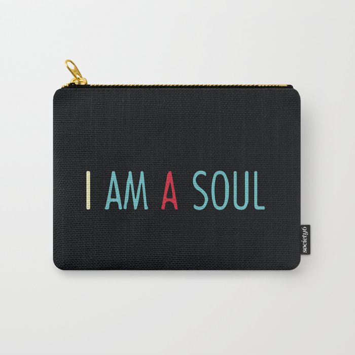 I am a Soul Carry-All Pouch