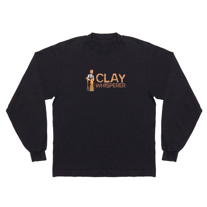 Clay Whisperer Pottery Pottery Long Sleeve T Shirt