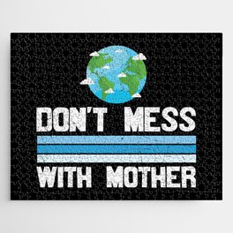 Don't Mess With Mother Earth Jigsaw Puzzle